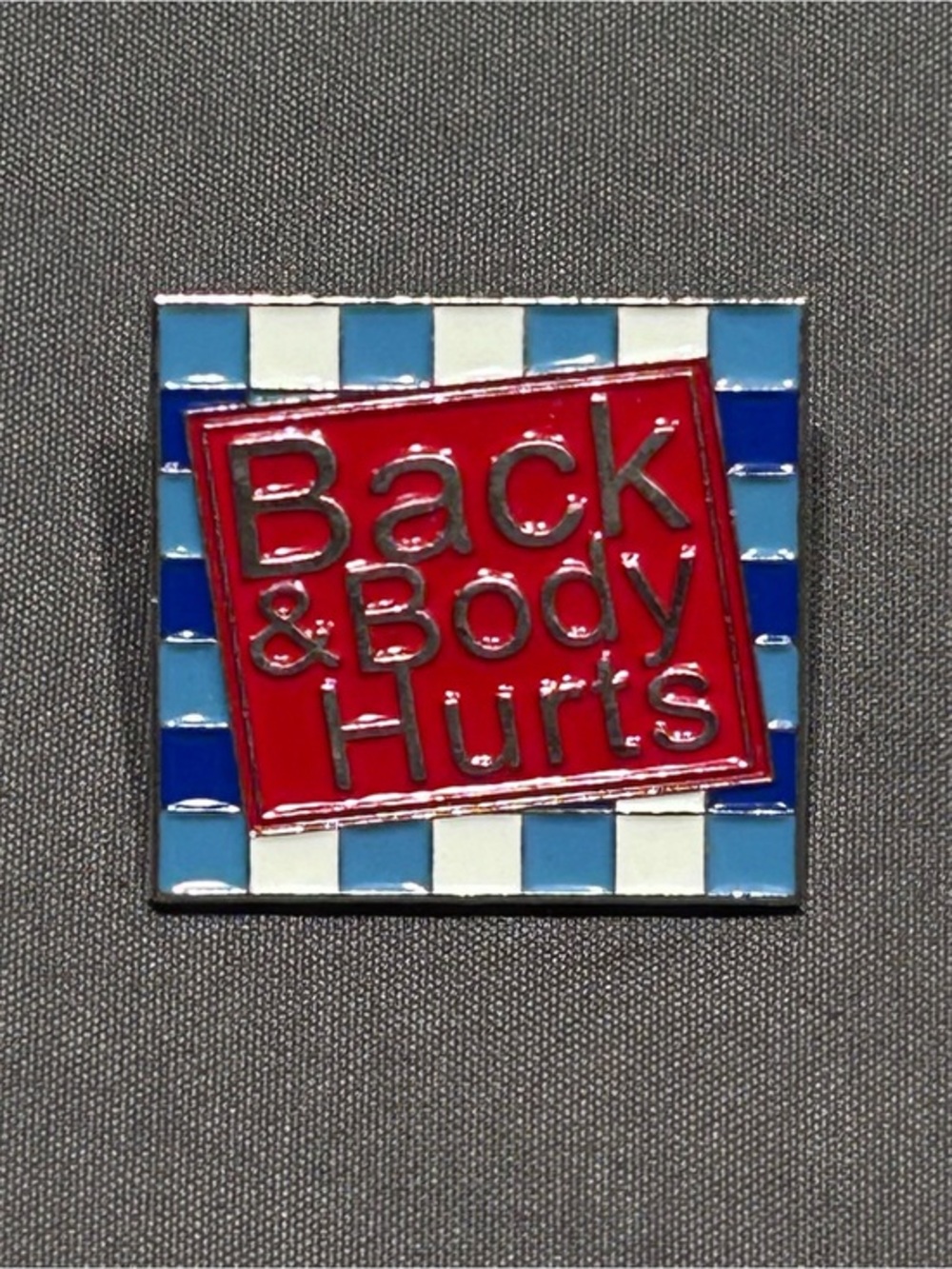 Back & Body Hurts Square Pin